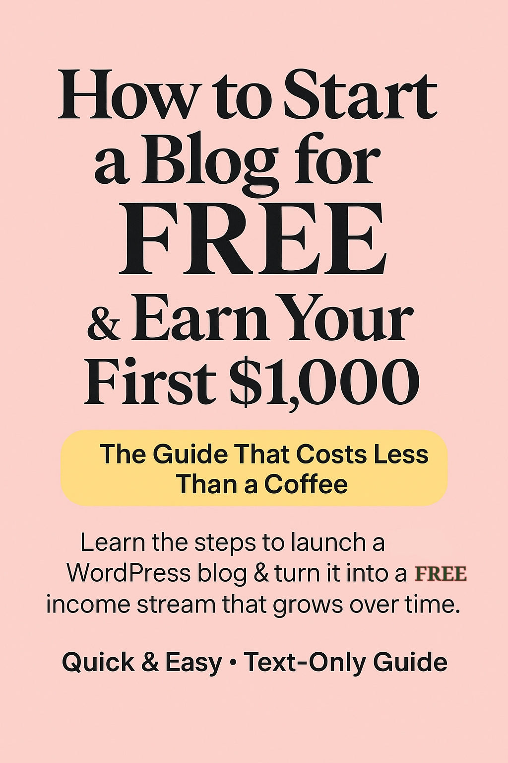 How to Start a Blog for FREE & Earn Your First $1,000 – Step-by-Step Beginner Guide (Instant Download)